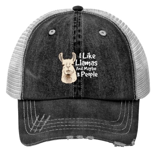 I like llamas and maybe 3 people llama saying Trucker Hats
