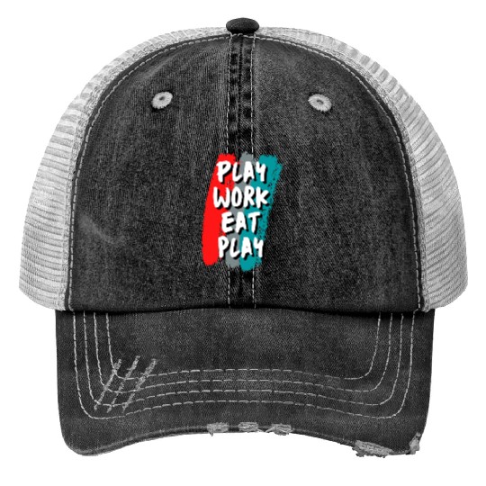 Play-Work-Eat-Play Trucker Hats