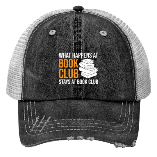 Reading What happens at Book Club stays at Book Cl Trucker Hats