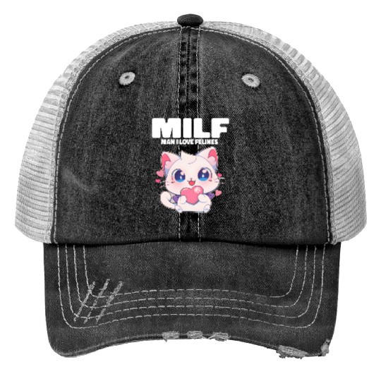 MILF Man I love Felines Funny Cats Trucker Hats