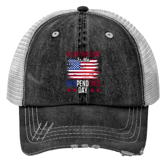 Valentine's Day Is My Independence Day Lover Trucker Hats