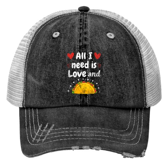 I Love Tacos Valentines Day All I Need is Taco Trucker Hats