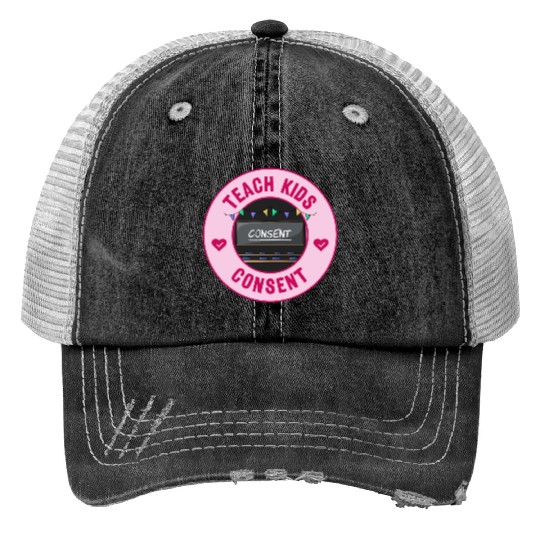 Teach Kids Consent - Sexual Education Trucker Hats