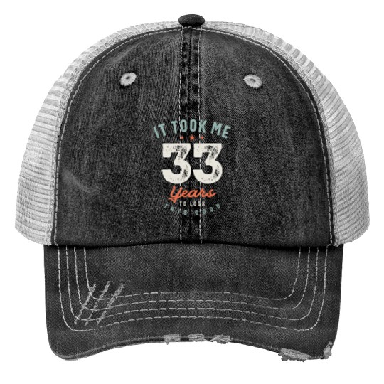33 Birthday Funny 33 Years Old Trucker Hats