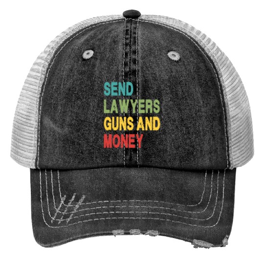 Send Lawyers Guns and Money Trucker Hats