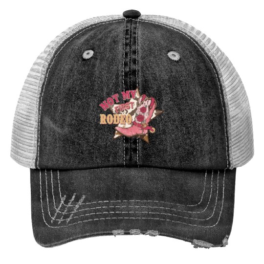 Not My First Rodeo Trucker Hats