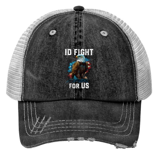 I'd Fight for US American Bald Eagle America USA Trucker Hats