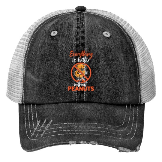 Everything Is Better Without Peanuts Peanut Trucker Hats