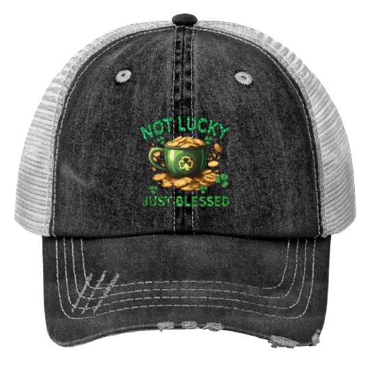 Not Lucky Just Blessed Trucker Hats