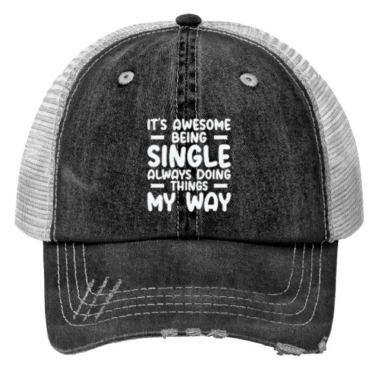 Awesome Single Independent Solo Single Quotes Trucker Hats
