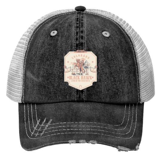 black hawk colorado wild west town Trucker Hats