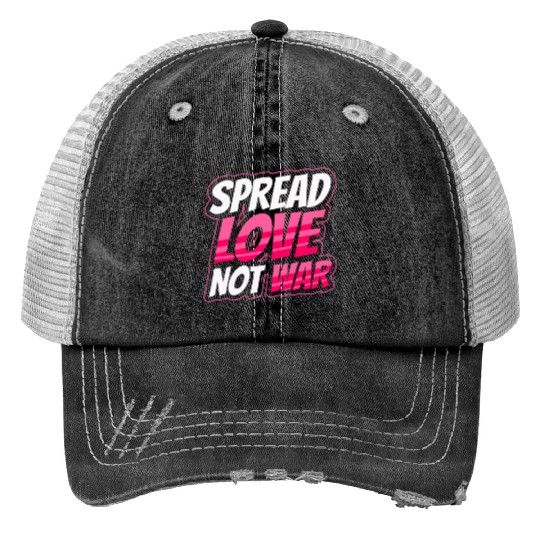 Spread Love Not War Trucker Hats