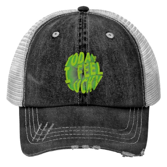 Today i feel lucky - Happy st Patrick's day Trucker Hats