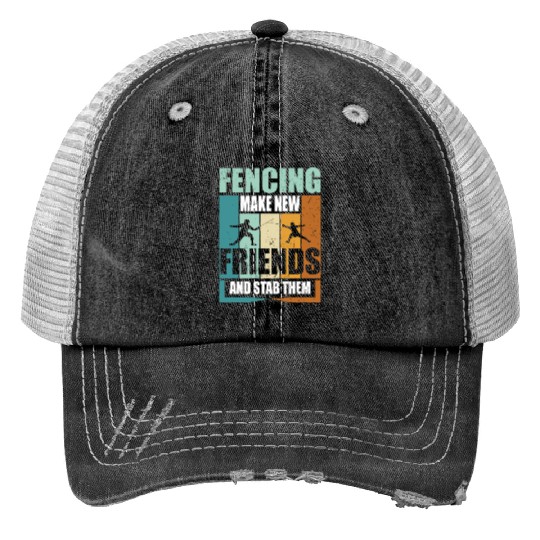 Funny Fencing Make New Friends And Stab Them Trucker Hats