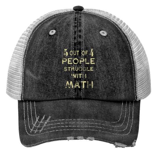 5 Out of 4 People Struggle With Math Teacher Trucker Hats