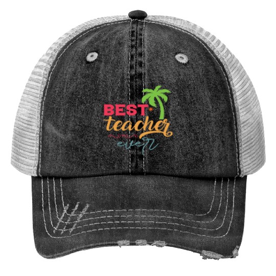 Best Teacher Ever Trucker Hats