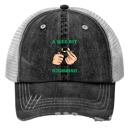A wee bit Highrish Stoner Trucker Hats