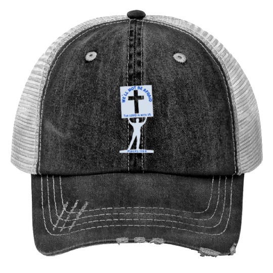 We'll Not Be Afraid Trucker Hats