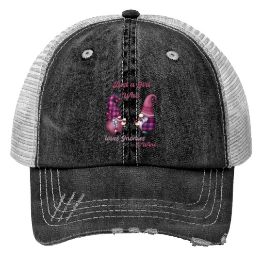 Just a Girl who love Gnomes and Wine - Cute Woman Trucker Hats