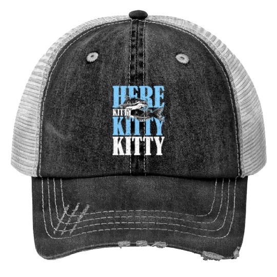 Here Kitty Kitty Kitty Catfish Fisching Trucker Hats