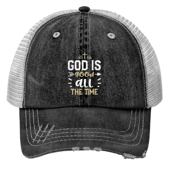 God is good all the time - Jesus Trucker Hats