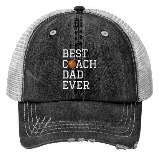 Best Basketball Coach Dad Ever Coaching Fathers Gi Trucker Hats