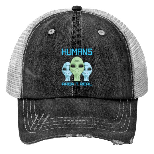 Human aren't real Trucker Hats