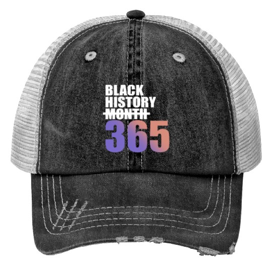 Black History Not Month But 365 Trucker Hats