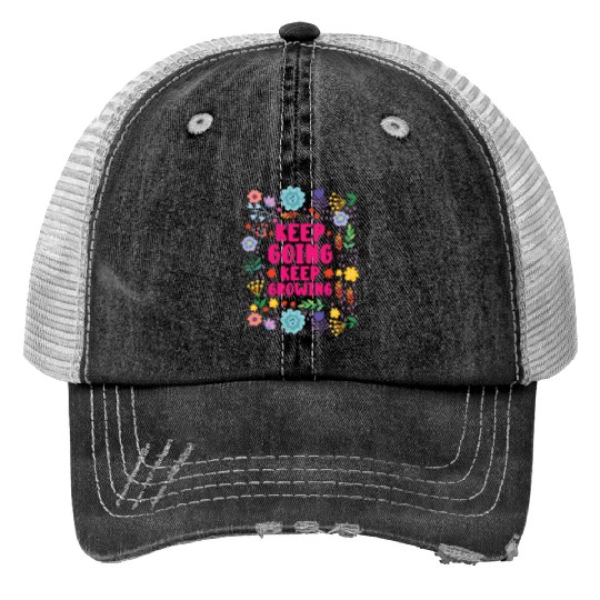 Keep Going Keep Growing Spring Gardener Gardening Trucker Hats