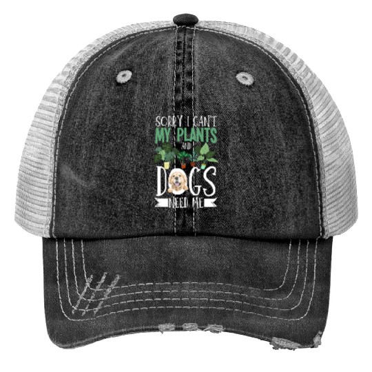 Sorry I Cant My Plants And Dogs Need Me Urban Trucker Hats
