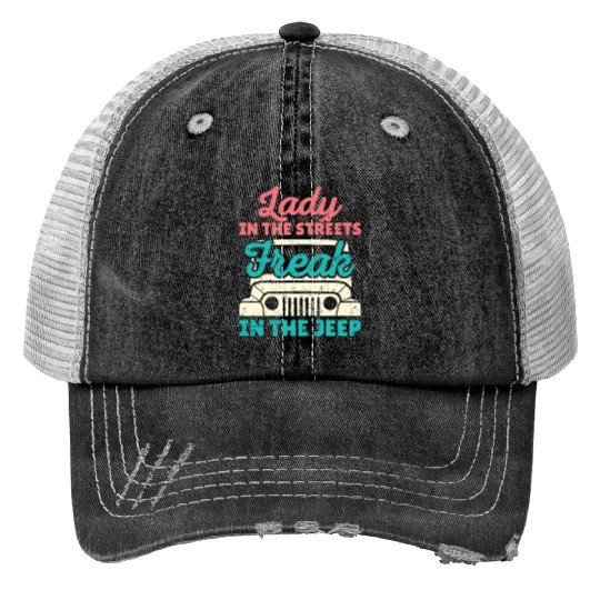 Lady In The Streets Freak In The Jeep Trucker Hats