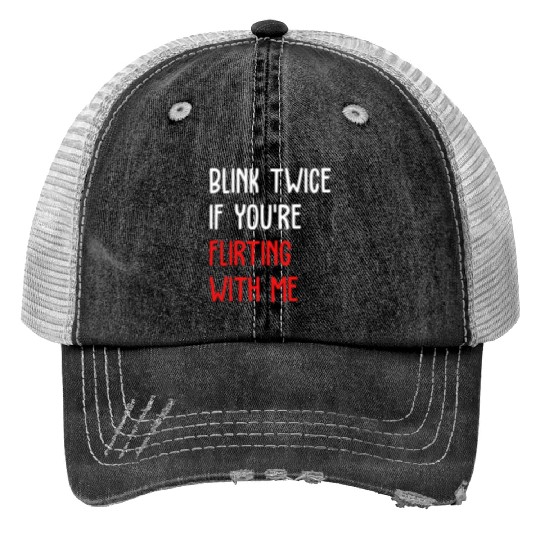 Blink Twice If You're Flirting With Me Trucker Hats