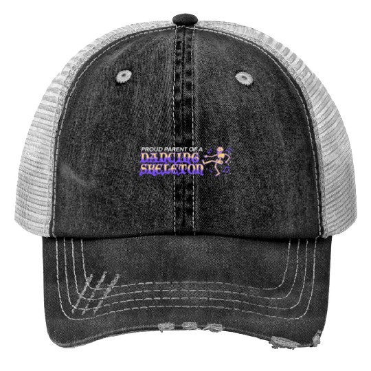 proud parent of a dancing skeleton Trucker Hats