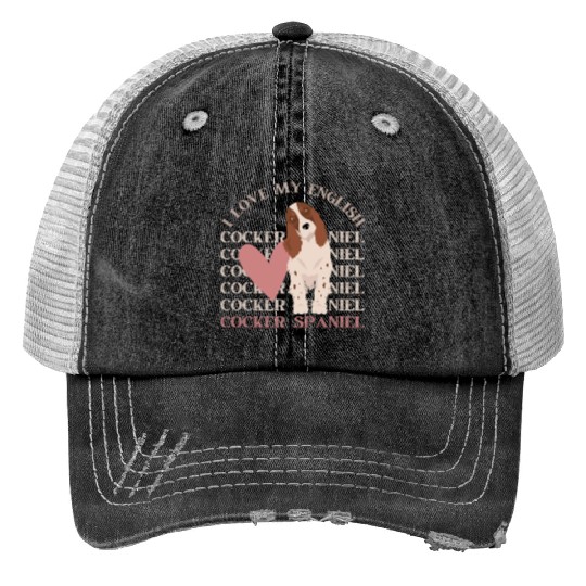 I love my English Cocker Spaniel dog mom dog dad Trucker Hats