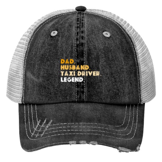 Dad Husband Taxi Driver Legend Trucker Hats