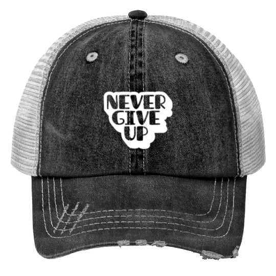 Never give up Trucker Hats