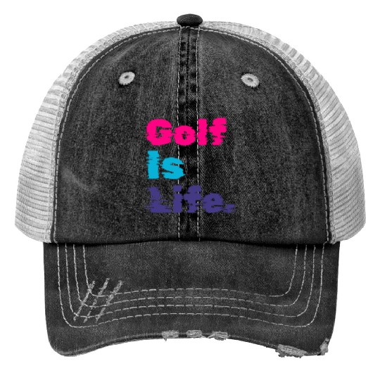 I Like Golfing, Golf Player, Golf Is Life Trucker Hats