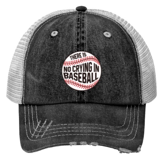Baseball There is no crying in Baseball Trucker Hats