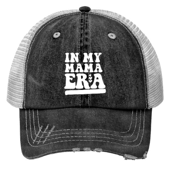 In My Mama Era Groovy Mothers Day Mom Life Trucker Hats