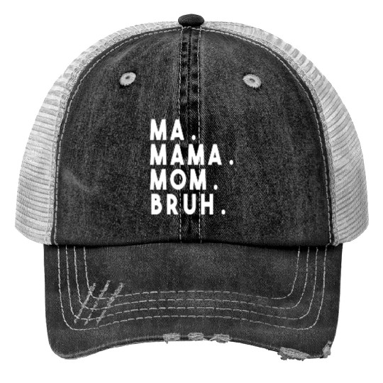 Ma Mama Mom Bruh Trucker Hats