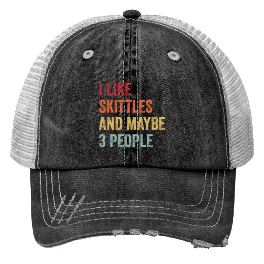 I Like Skittles and Maybe 3 People Gift Trucker Hats