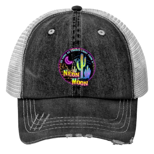 As Long As Theres Light From A Neon Moon Country Trucker Hats