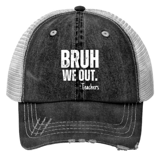 Cute End Of School Year Teacher Summer Bruh We Out Trucker Hats