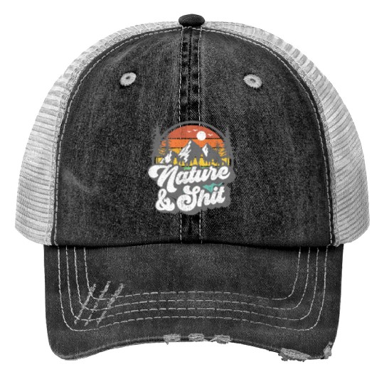 Nature And Shit Hiking Camg Hiker Camper Trucker Hats