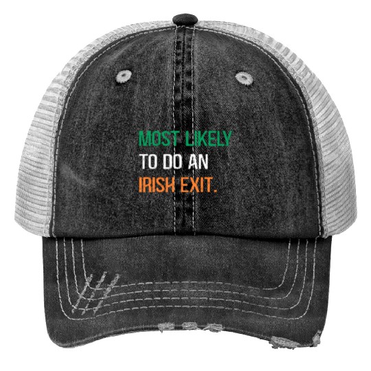 Most Likely To Do An Irish Et St Patric Day Trucker Hats