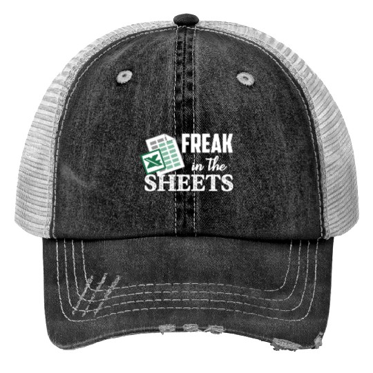 Freak In The Excel Sheets Accoant Trucker Hats
