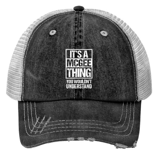 It'S A Mcgee Thing You Wouldn'T Understand Trucker Hats