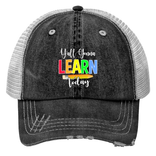 Y all Gonna Learn Today Back To School Trucker Hats