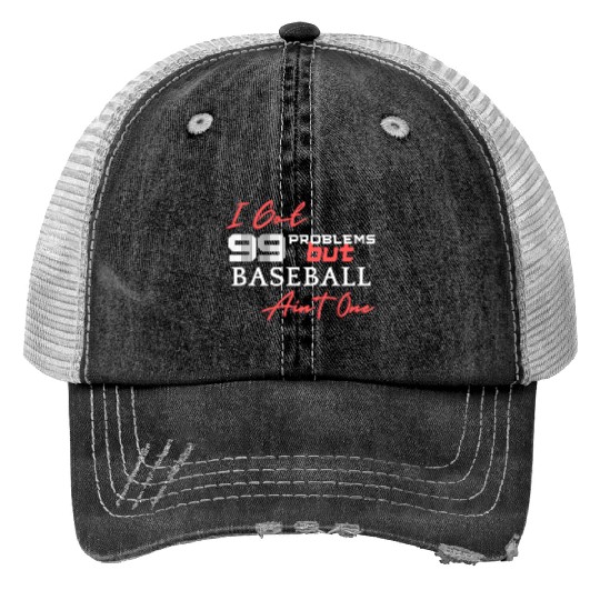 99 Problems But Baseball Ain't One Trucker Hats