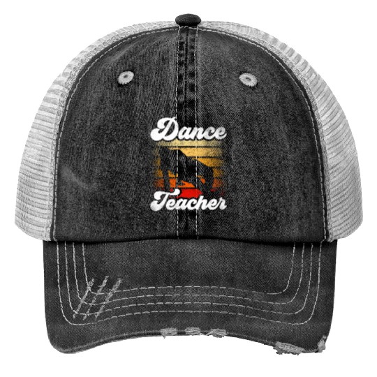 Dance Teacher Class Dancer Teach Dancing Trucker Hats